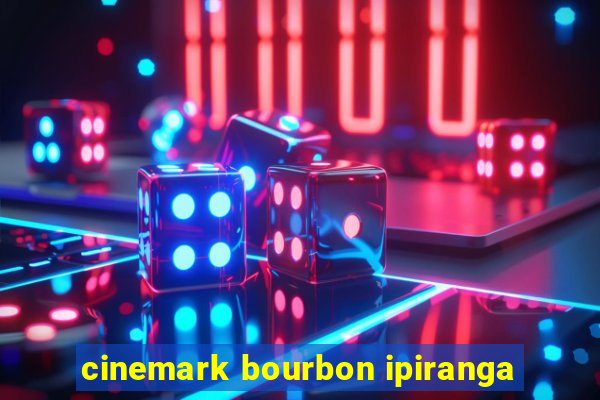 cinemark bourbon ipiranga